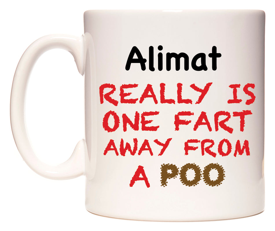 This mug features Alimat Really is ONE Fart Away from A Poo