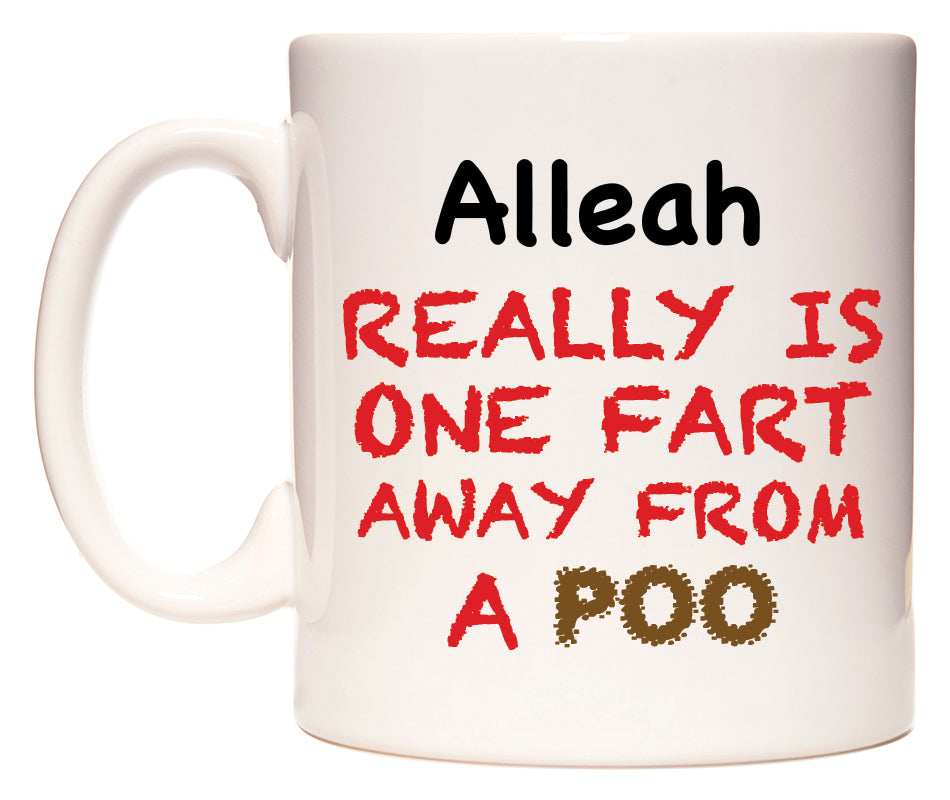 This mug features Alleah Really is ONE Fart Away from A Poo