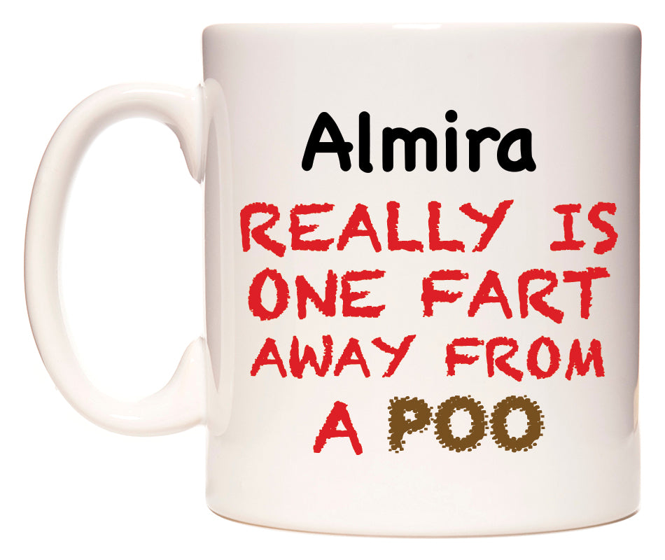 This mug features Almira Really is ONE Fart Away from A Poo
