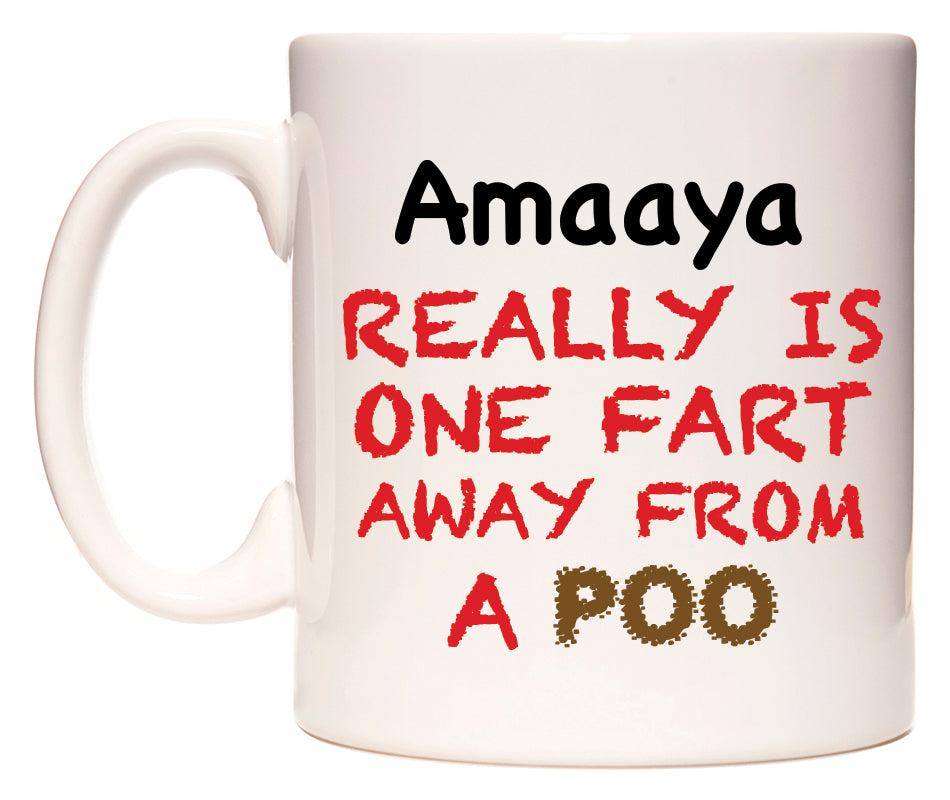 This mug features Amaaya Really is ONE Fart Away from A Poo