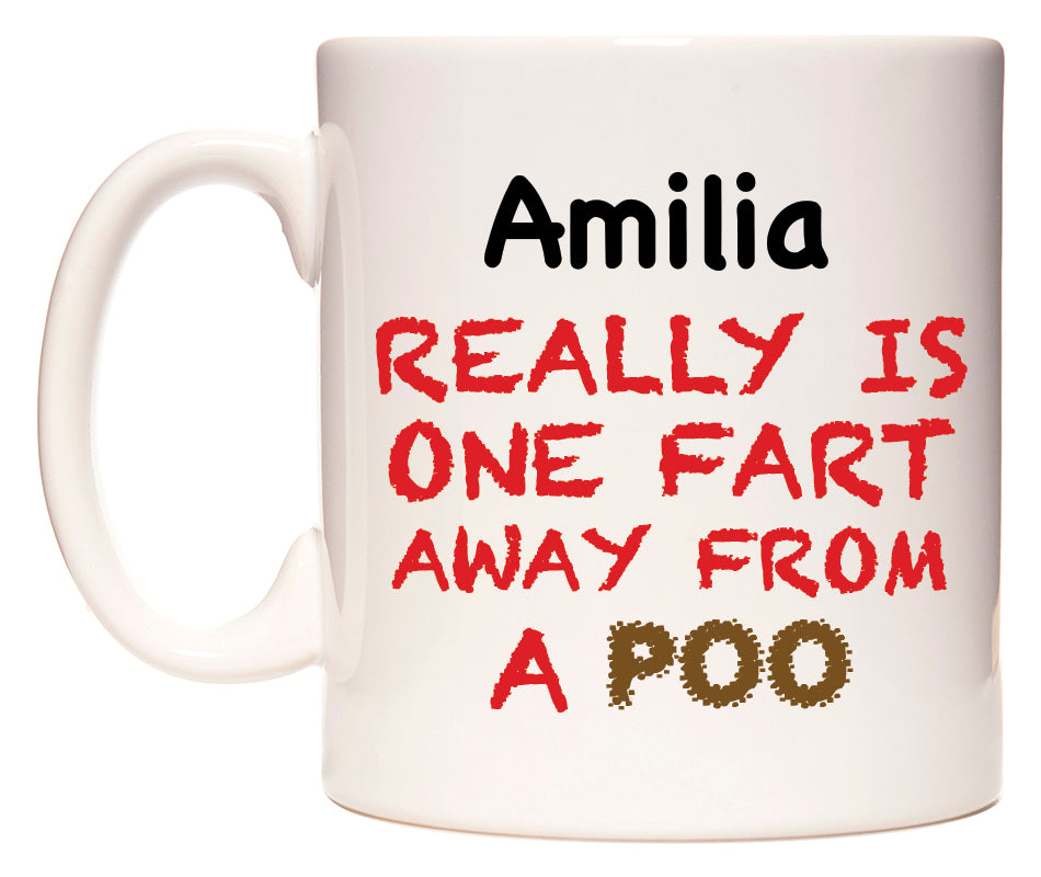 This mug features Amilia Really is ONE Fart Away from A Poo