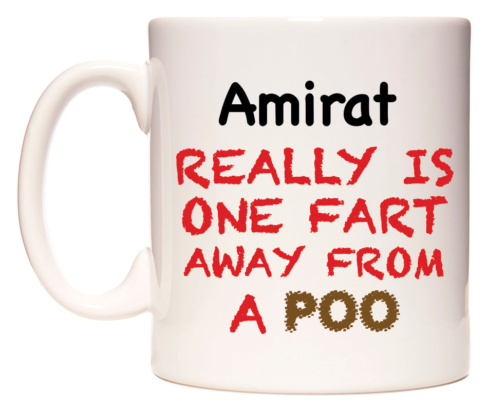 This mug features Amirat Really is ONE Fart Away from A Poo