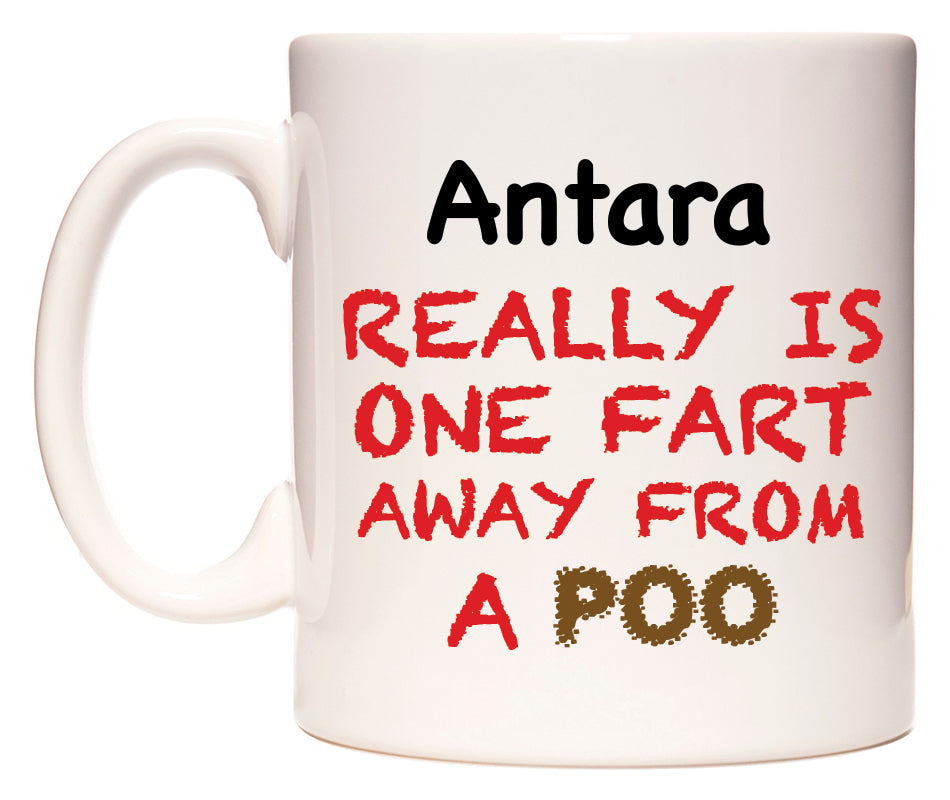 This mug features Antara Really is ONE Fart Away from A Poo