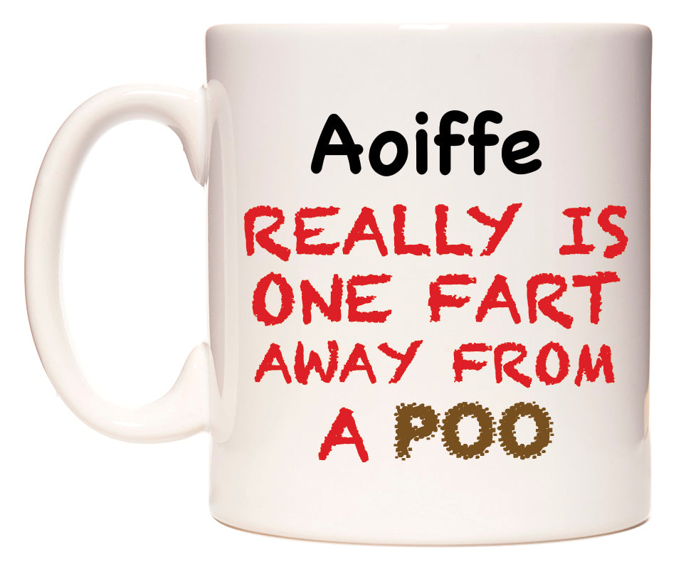 This mug features Aoiffe Really is ONE Fart Away from A Poo