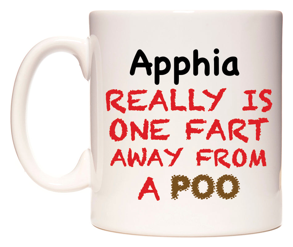 This mug features Apphia Really is ONE Fart Away from A Poo