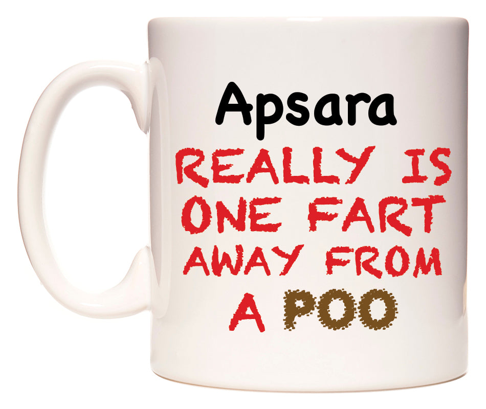 This mug features Apsara Really is ONE Fart Away from A Poo