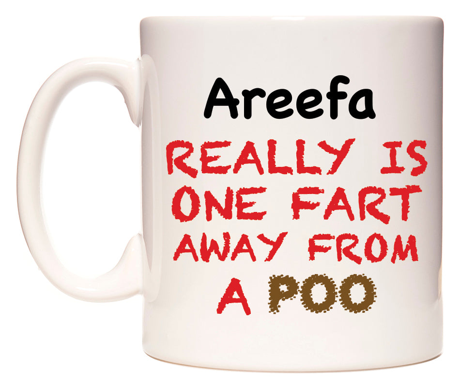 This mug features Areefa Really is ONE Fart Away from A Poo