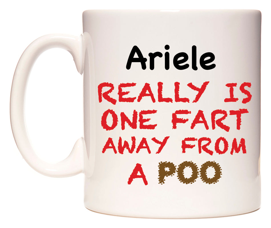 This mug features Ariele Really is ONE Fart Away from A Poo