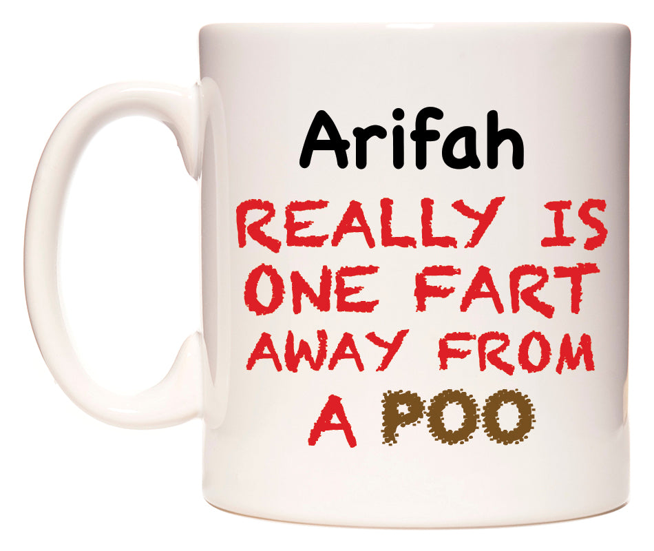 This mug features Arifah Really is ONE Fart Away from A Poo