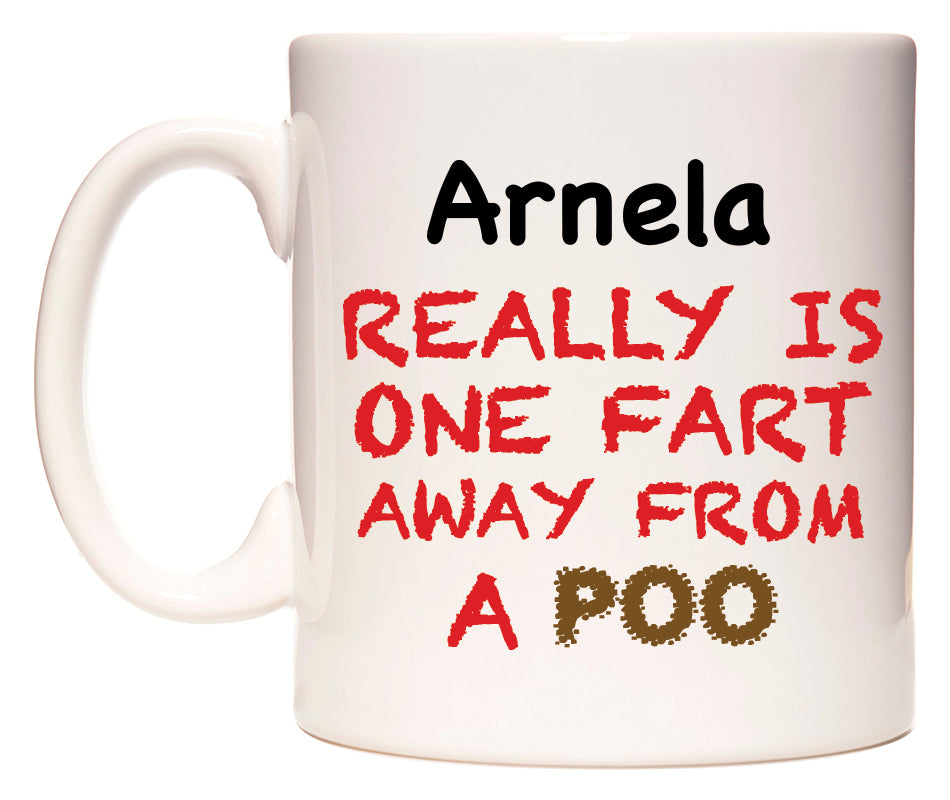 This mug features Arnela Really is ONE Fart Away from A Poo