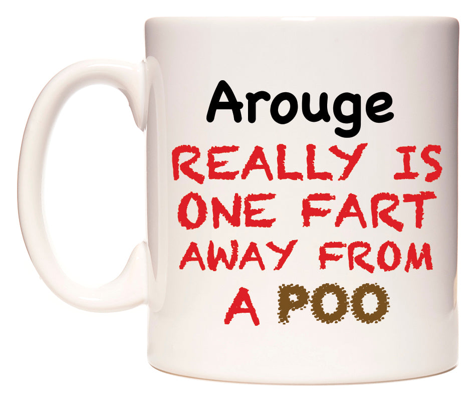This mug features Arouge Really is ONE Fart Away from A Poo