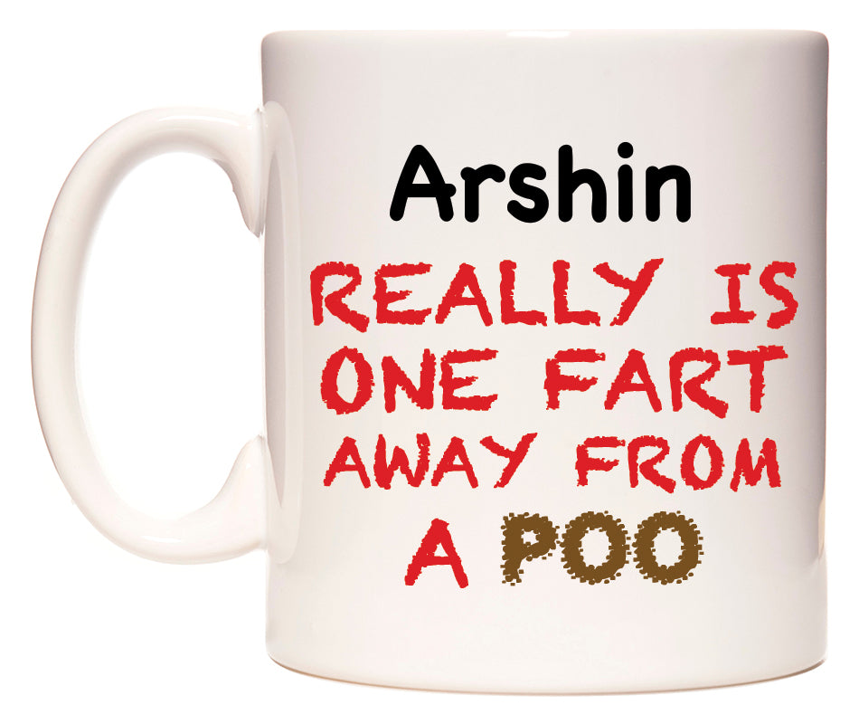 This mug features Arshin Really is ONE Fart Away from A Poo