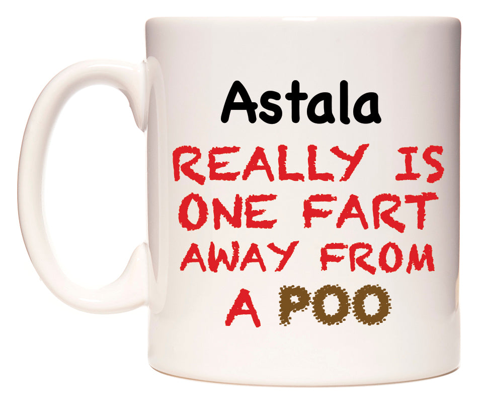 This mug features Astala Really is ONE Fart Away from A Poo