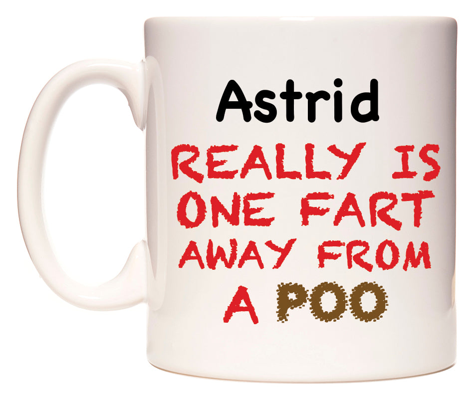 This mug features Astrid Really is ONE Fart Away from A Poo