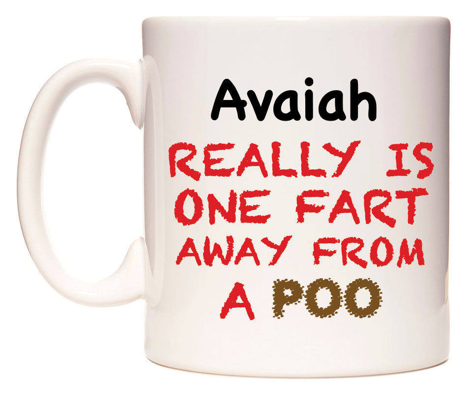 This mug features Avaiah Really is ONE Fart Away from A Poo