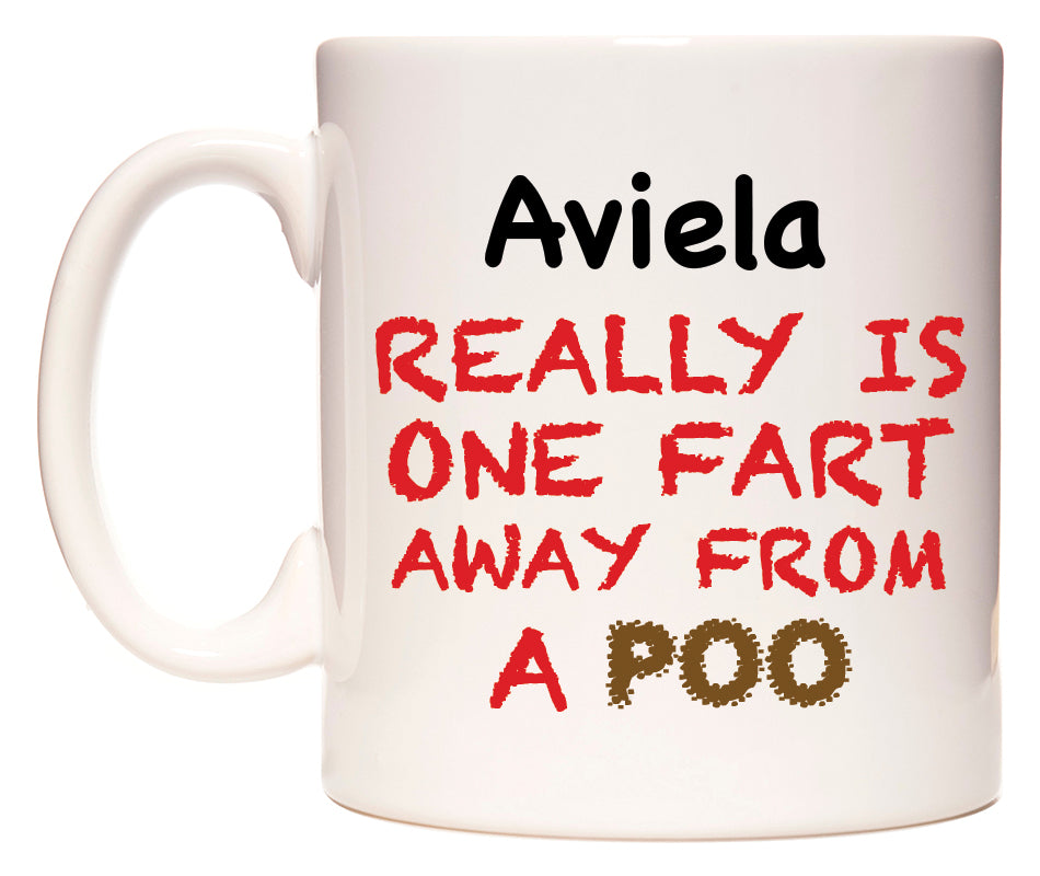 This mug features Aviela Really is ONE Fart Away from A Poo