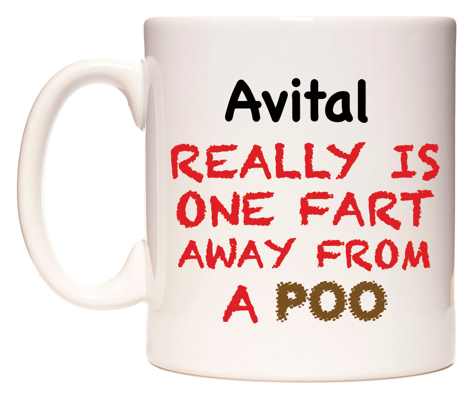This mug features Avital Really is ONE Fart Away from A Poo
