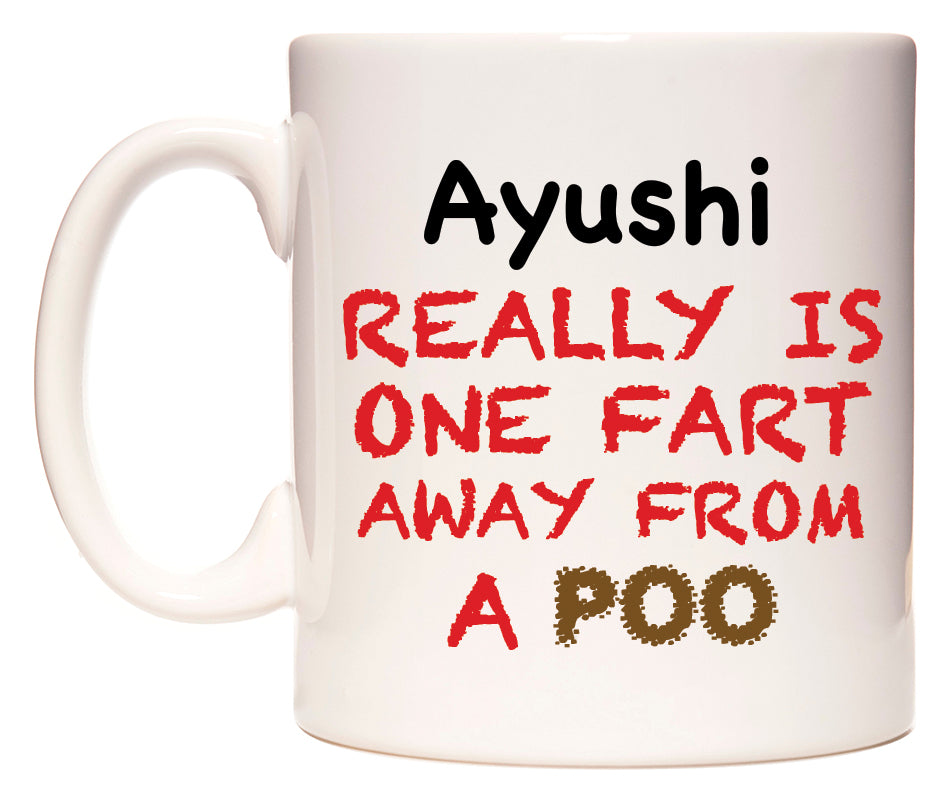 This mug features Ayushi Really is ONE Fart Away from A Poo