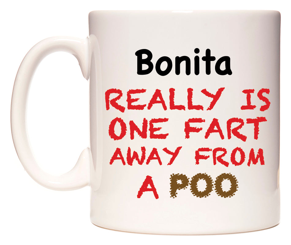 This mug features Bonita Really is ONE Fart Away from A Poo