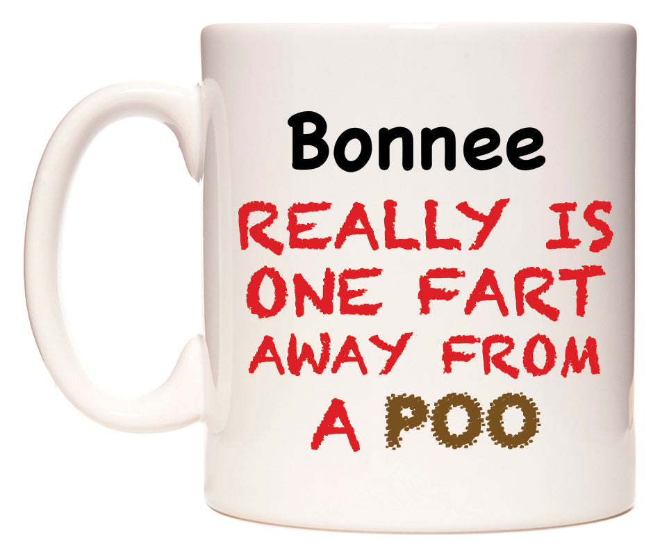 This mug features Bonnee Really is ONE Fart Away from A Poo