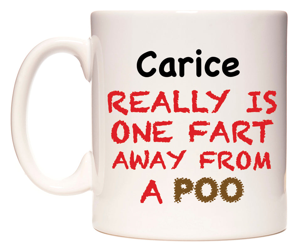 This mug features Carice Really is ONE Fart Away from A Poo
