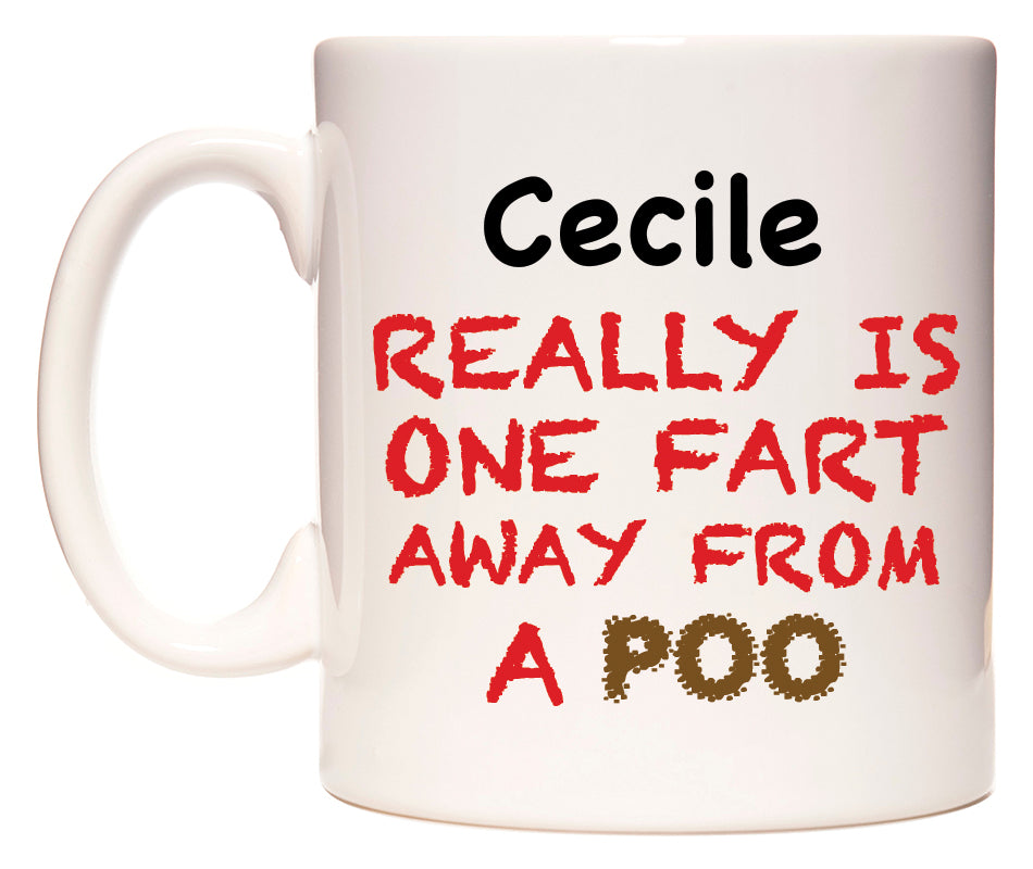 This mug features Cecile Really is ONE Fart Away from A Poo