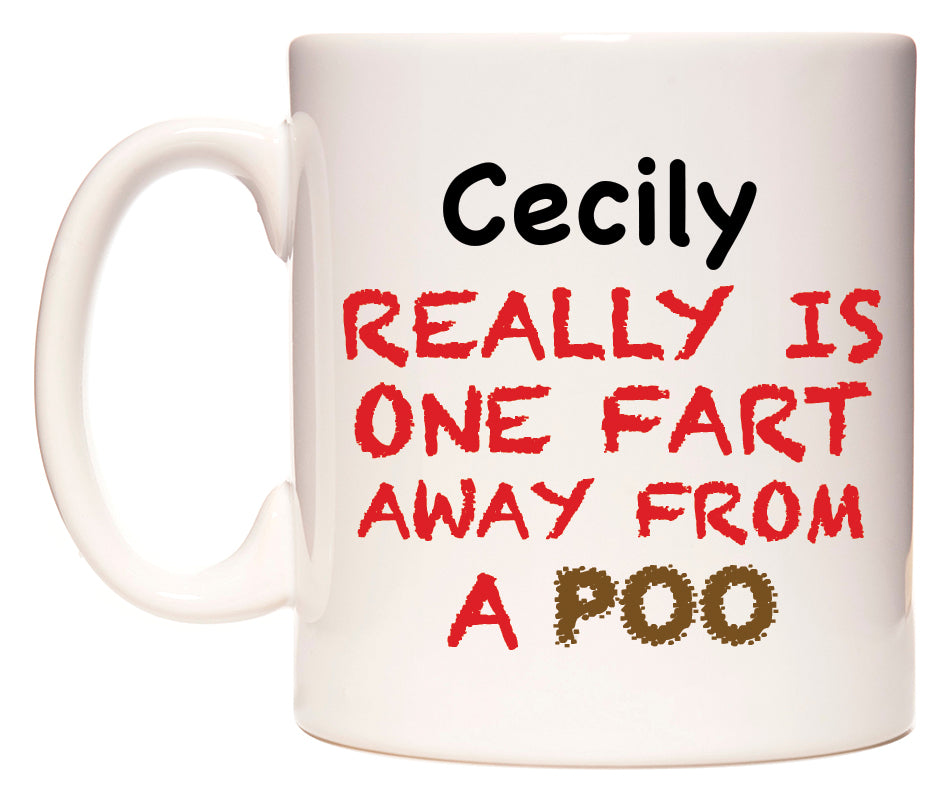 This mug features Cecily Really is ONE Fart Away from A Poo