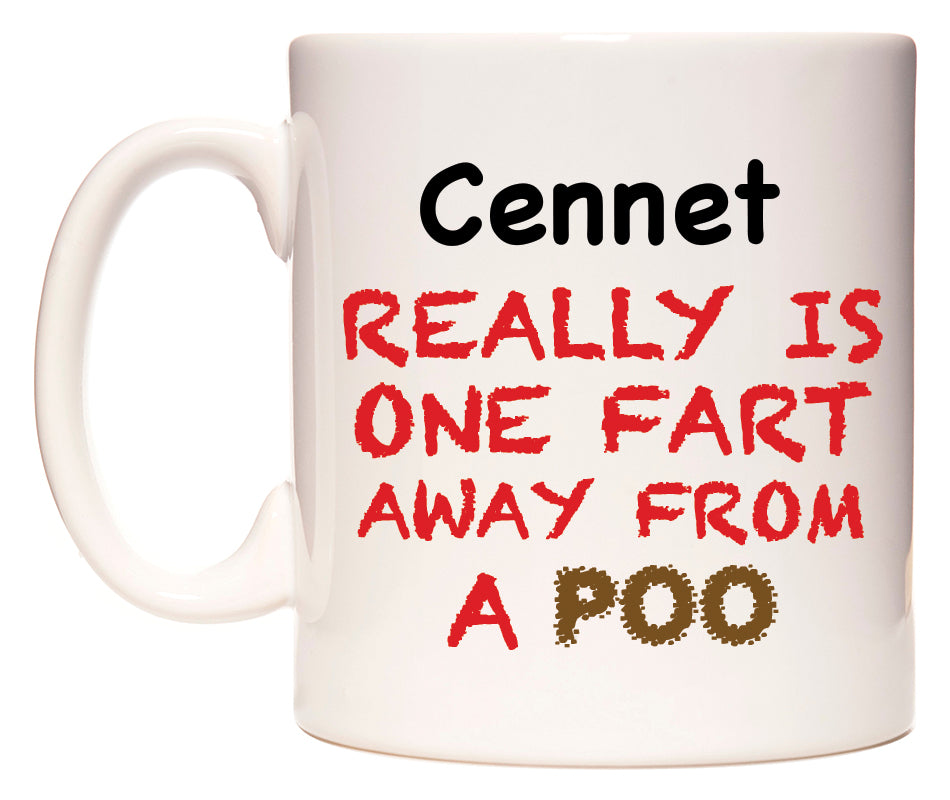 This mug features Cennet Really is ONE Fart Away from A Poo