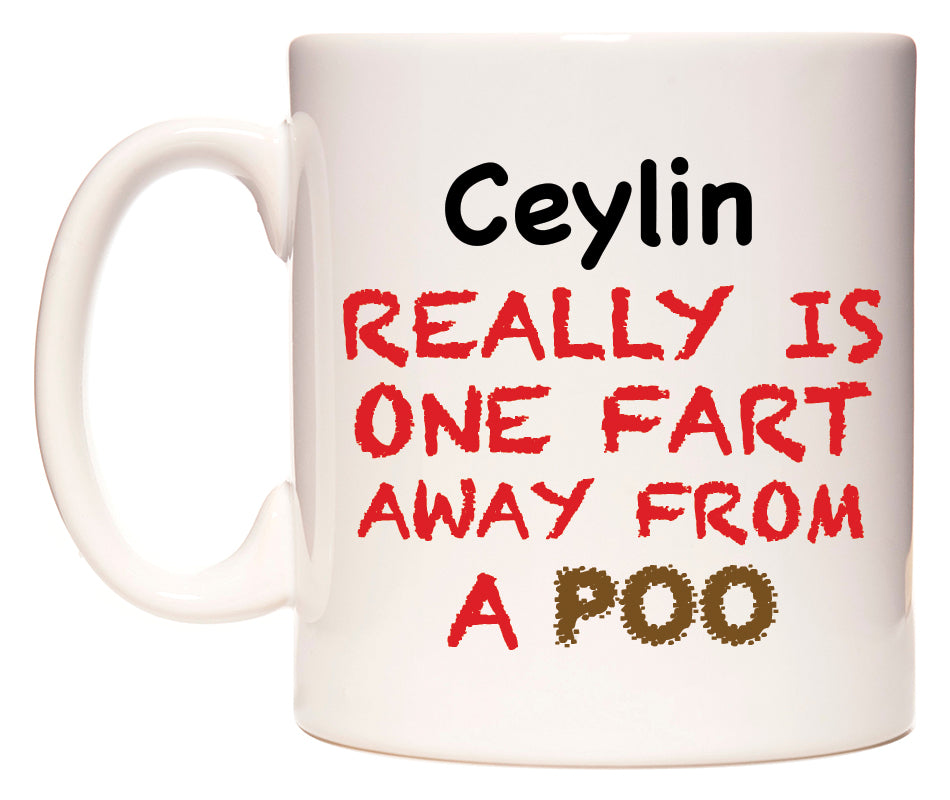 This mug features Ceylin Really is ONE Fart Away from A Poo