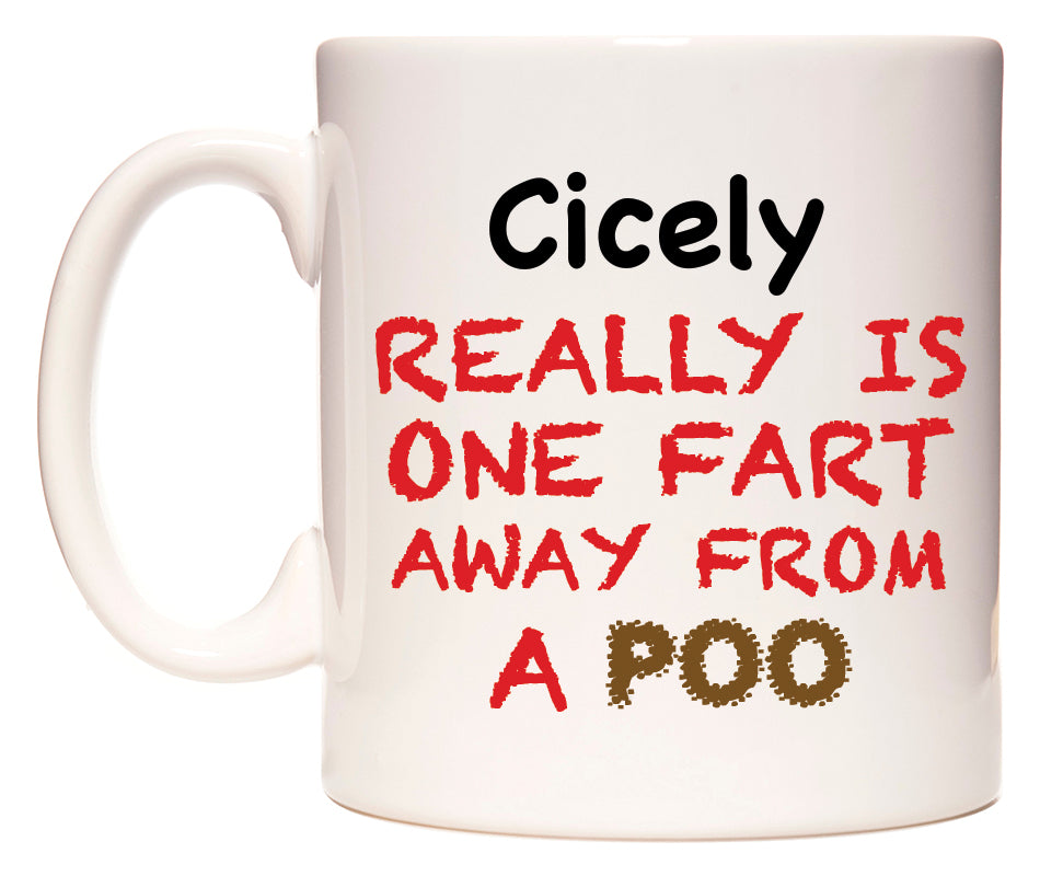 This mug features Cicely Really is ONE Fart Away from A Poo