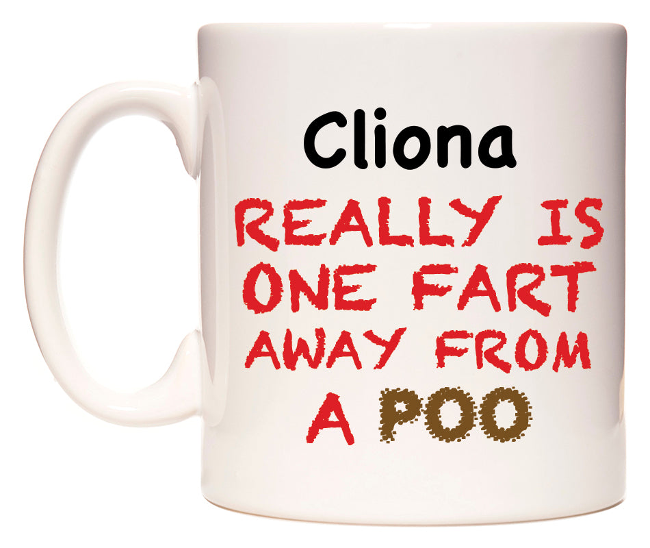 This mug features Cliona Really is ONE Fart Away from A Poo
