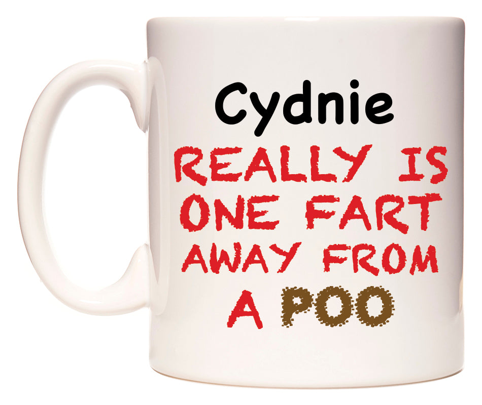 This mug features Cydnie Really is ONE Fart Away from A Poo