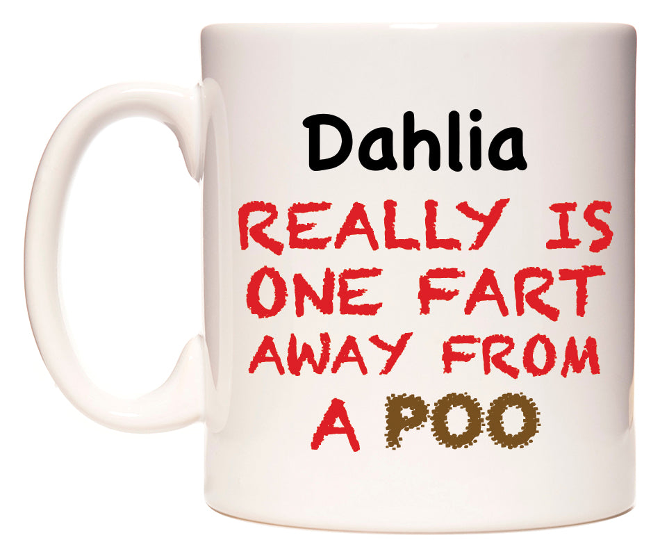 This mug features Dahlia Really is ONE Fart Away from A Poo