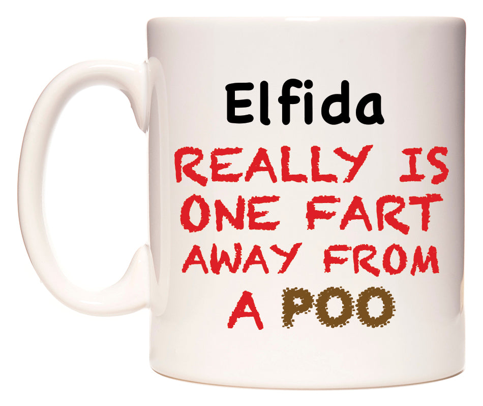 This mug features Elfida Really is ONE Fart Away from A Poo