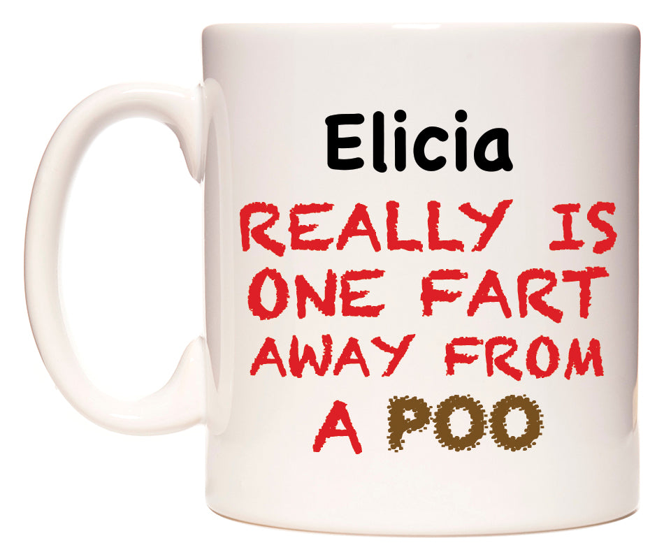 This mug features Elicia Really is ONE Fart Away from A Poo