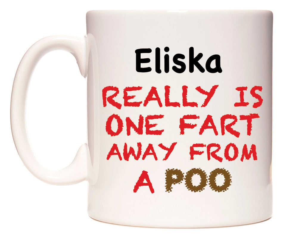 This mug features Eliska Really is ONE Fart Away from A Poo
