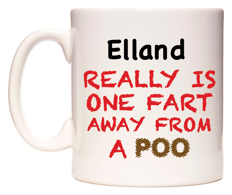 This mug features Elland Really is ONE Fart Away from A Poo