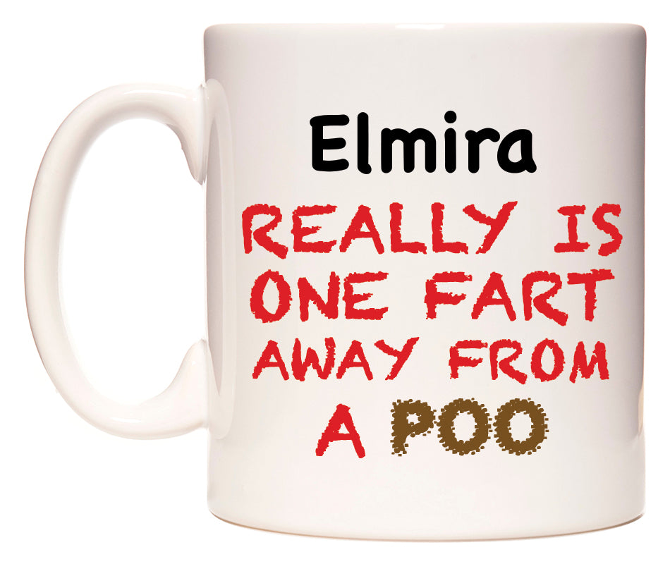 This mug features Elmira Really is ONE Fart Away from A Poo
