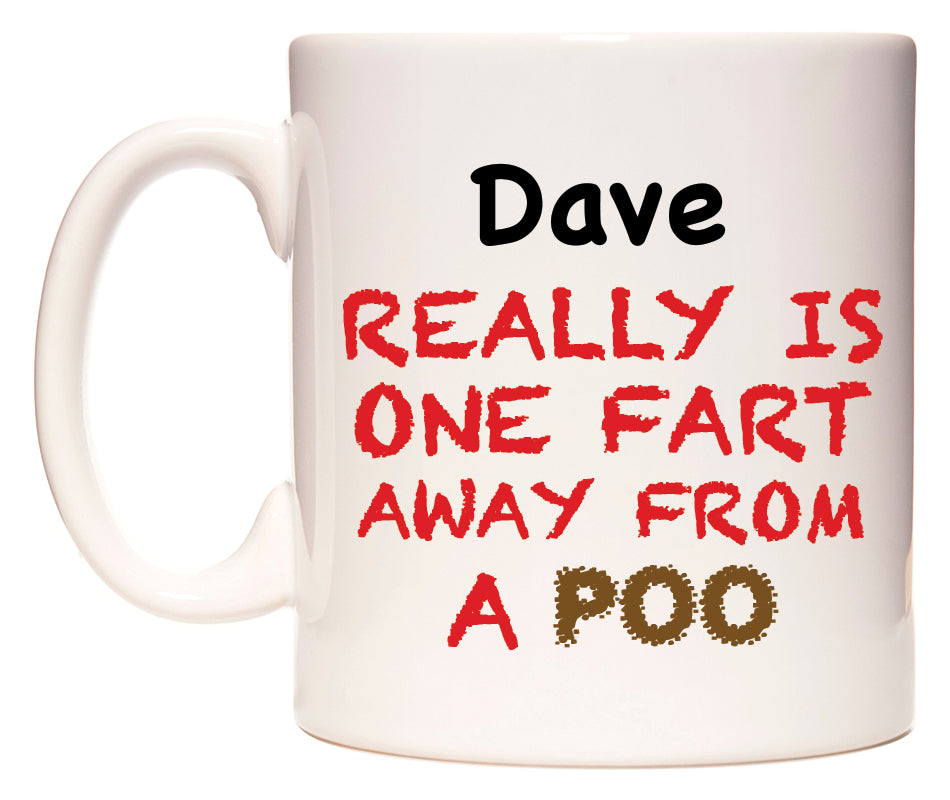 This mug features Dave Really is ONE Fart Away from A Poo