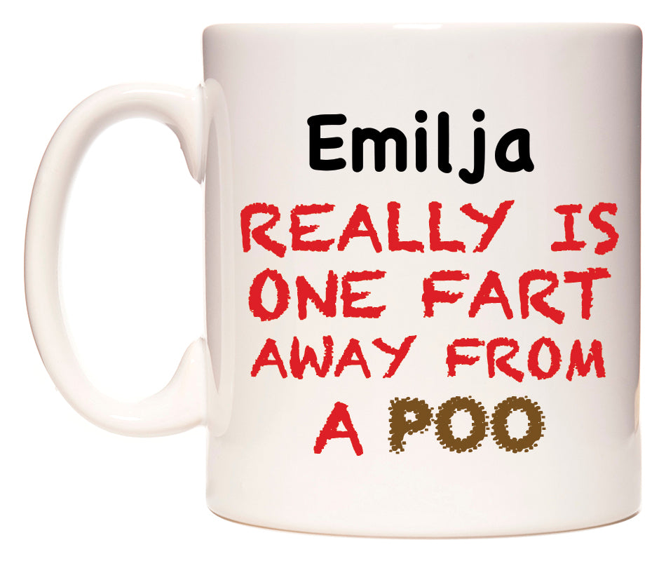 This mug features Emilja Really is ONE Fart Away from A Poo