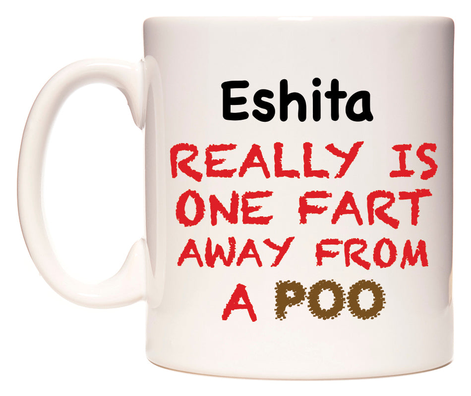 This mug features Eshita Really is ONE Fart Away from A Poo