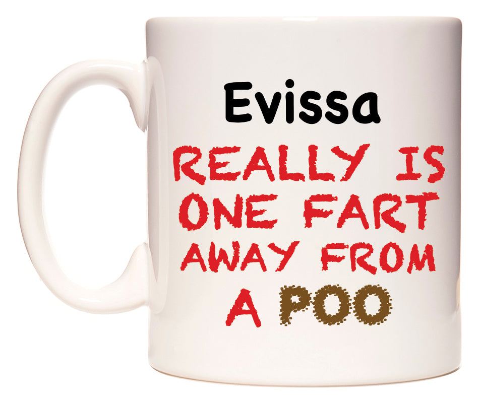 This mug features Evissa Really is ONE Fart Away from A Poo