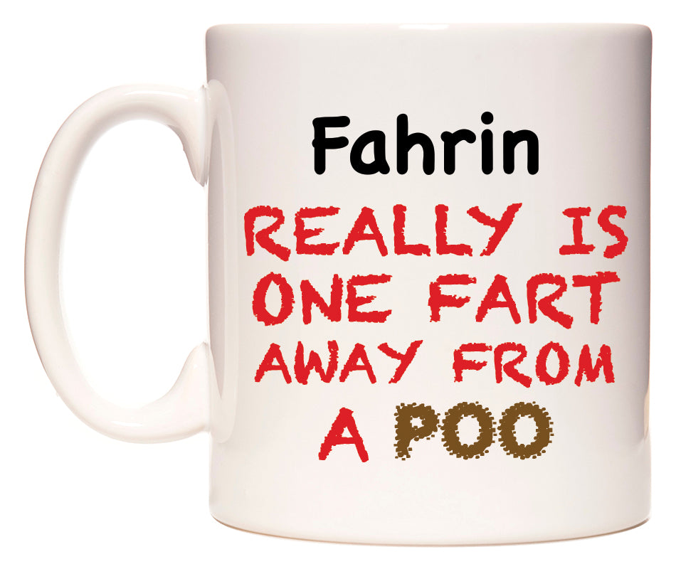 This mug features Fahrin Really is ONE Fart Away from A Poo