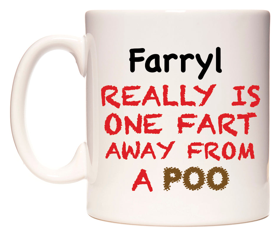 This mug features Farryl Really is ONE Fart Away from A Poo