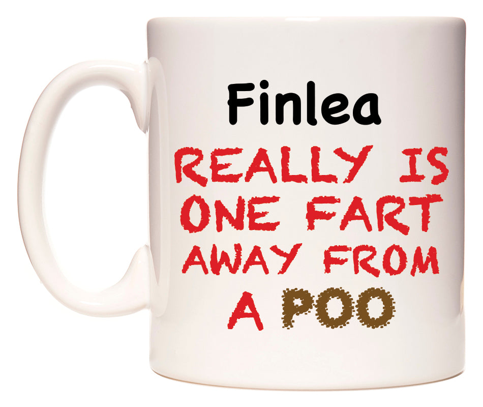 This mug features Finlea Really is ONE Fart Away from A Poo