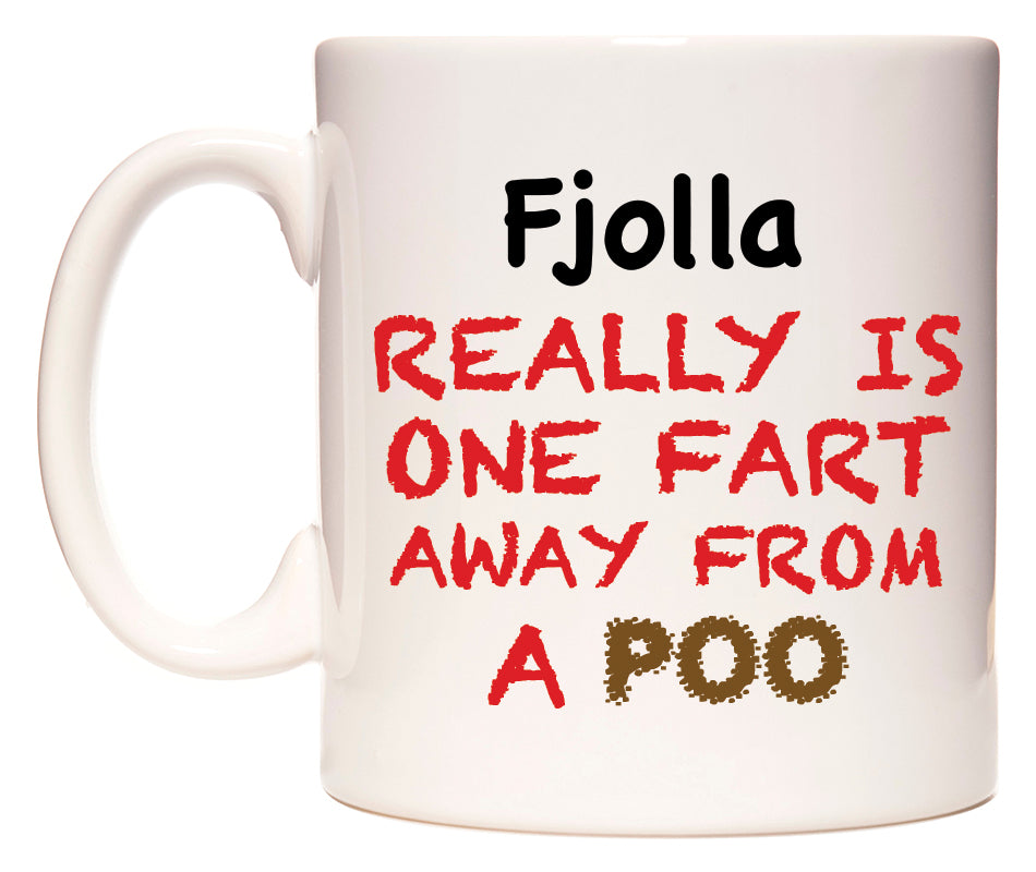 This mug features Fjolla Really is ONE Fart Away from A Poo