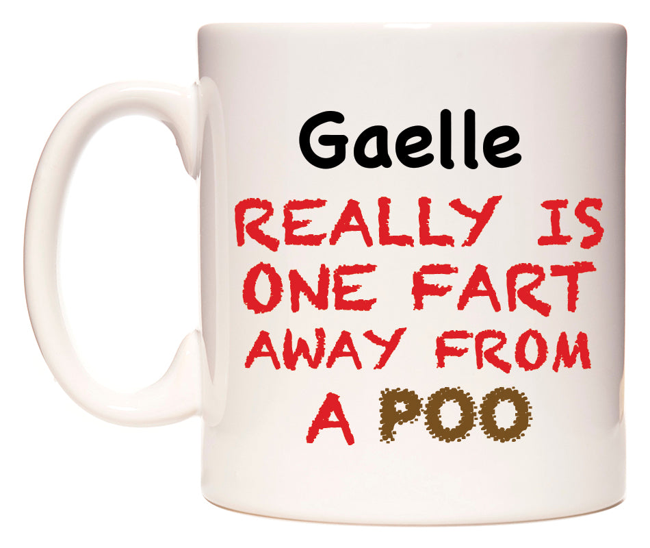 This mug features Gaelle Really is ONE Fart Away from A Poo