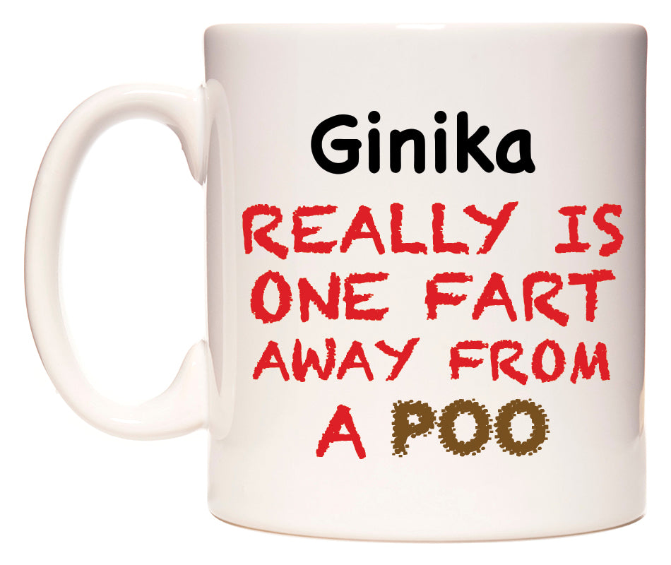 This mug features Ginika Really is ONE Fart Away from A Poo