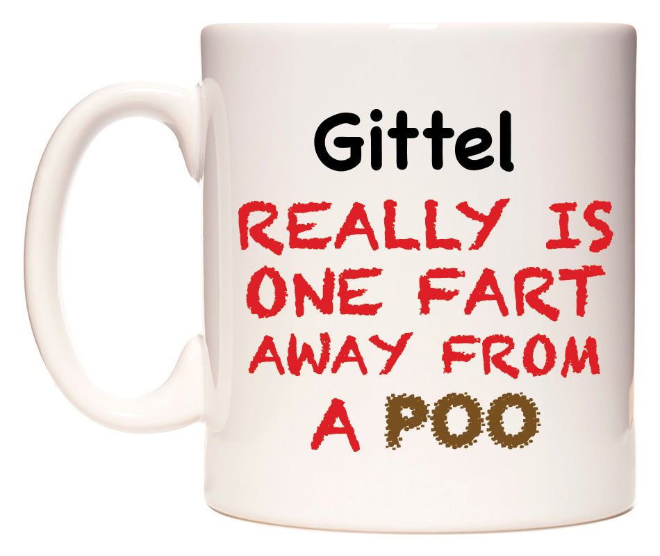 This mug features Gittel Really is ONE Fart Away from A Poo