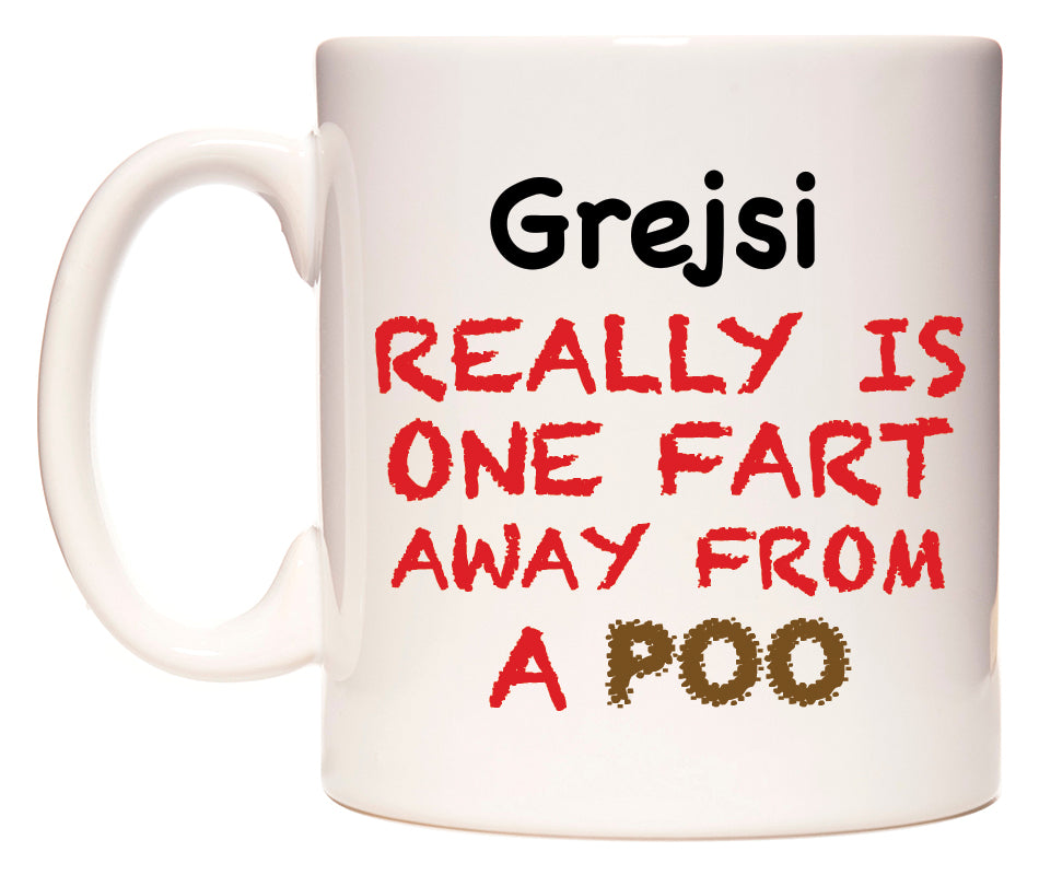 This mug features Grejsi Really is ONE Fart Away from A Poo